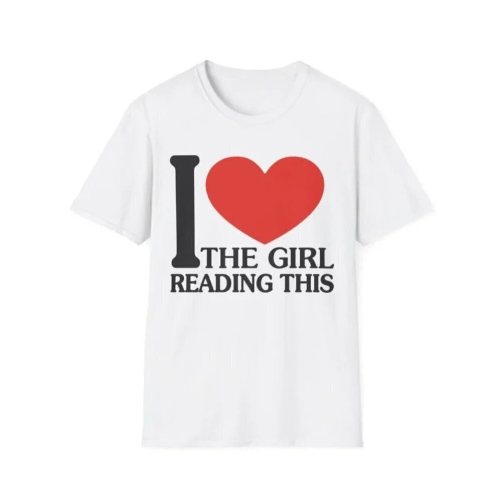 I Love The Girl Reading This Meme T Shirt Funny Quote Graphic Fan Gift Retro .